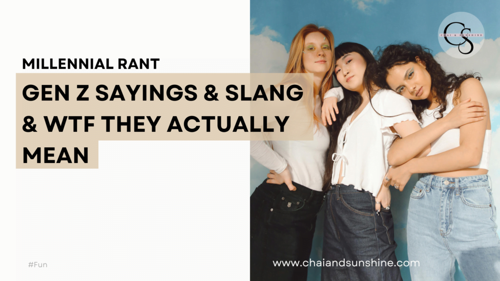 Gen Z sayings and slang and what they actually mean, millennial rant, with a picture of 3 Gen Z teens