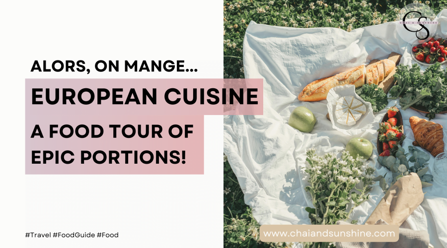 European Cuisine: A Food Tour of Epic Portions