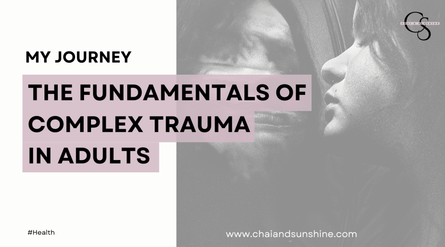 The Fundamentals of Complex Trauma in Adults: My Journey​